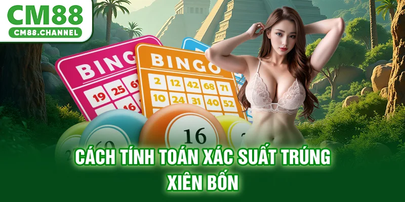 Cách tính toán xác suất trúng xiên bốn