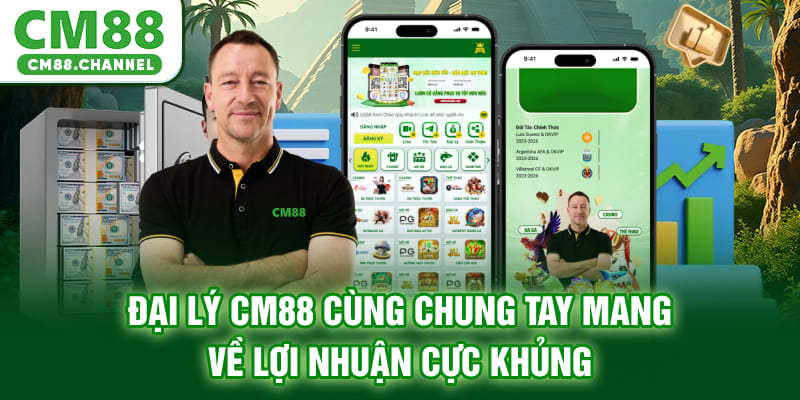 Đại Lý CM88 - Cùng Chung Tay Mang Về Lợi Nhuận Cực Khủng