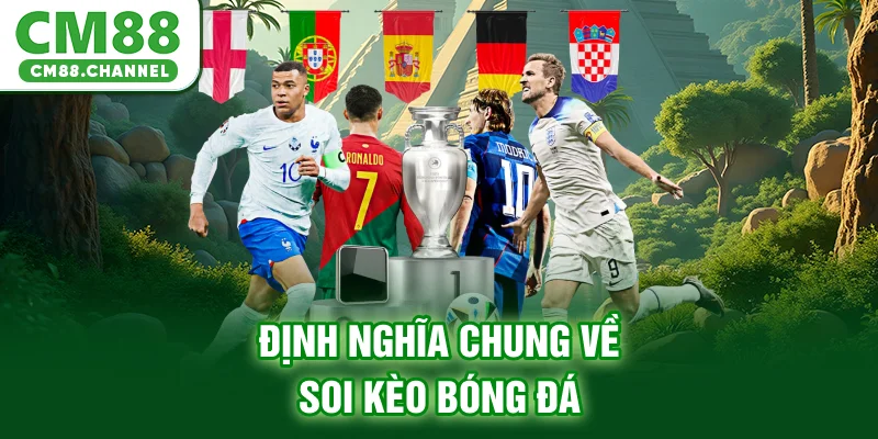 Định nghĩa chung về soi kèo bóng đá