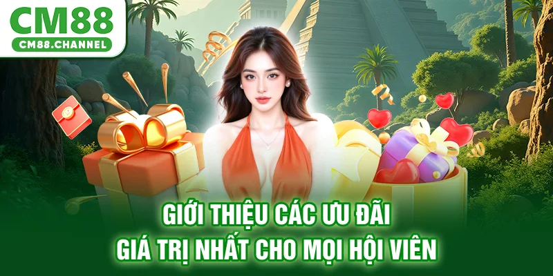 Giới thiệu các ưu đãi giá trị nhất cho mọi hội viên