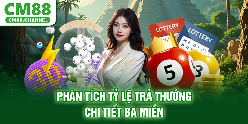 Phân tích tỷ lệ trả thưởng chi tiết ba miền