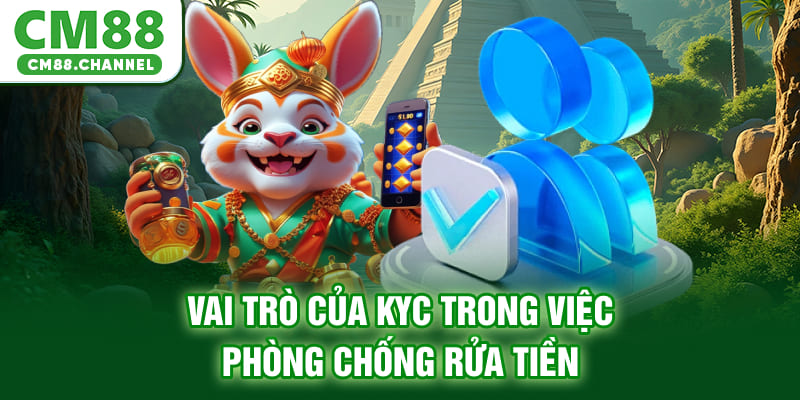 Vai trò của KYC trong việc phòng chống rửa tiền
