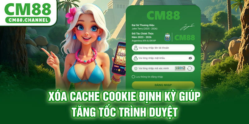 Xóa cache, cookie định kỳ giúp tăng tốc trình duyệt