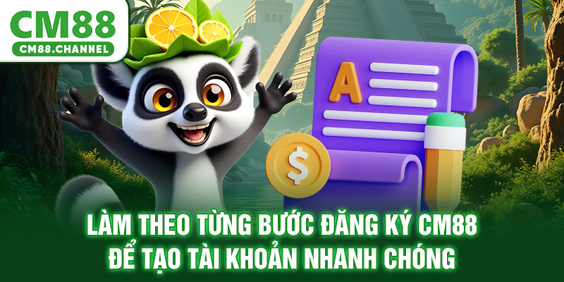 Làm theo từng bước đăng ký CM88 để tạo tài khoản nhanh chóng
